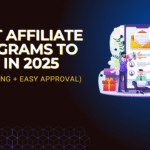 Best Affiliate Programs to Join in 2025 (High Paying + Easy Approval)